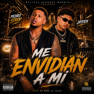 ME ENVIDIAN A MI by Pedro Strop, Jayden