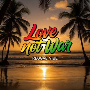 Love Not War (Reggae Hawaii Chill Music) by Reggae Nation