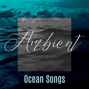 Ambient Ocean Songs: 2019 Unique Ocean Waves Sounds for Total Relaxation, Calm Sleep All Nigt Long, Rest, Stress Relief album