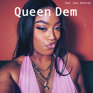 Soul Jazz Records presents QUEEN DEM — Soul Jazz Records Presents