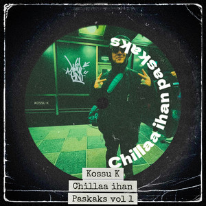 Chillaa ihan paskaks by Kossu K