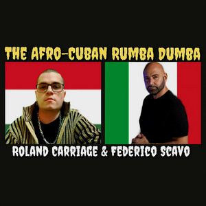 The Afro-Cuban Rumba Dumba - Original Mix by Roland Carriage, Federico Scavo