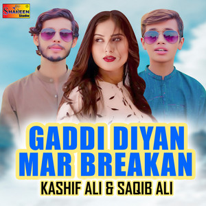Kashif Ali & Saqib Ali - Gaddi Diyan Mar Brekan