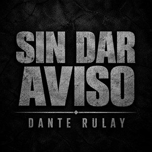 Sin Dar Aviso by DANTE RULAY