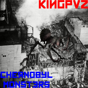 Chernobyl Monsters - song and lyrics by Kingpvz | Spotify