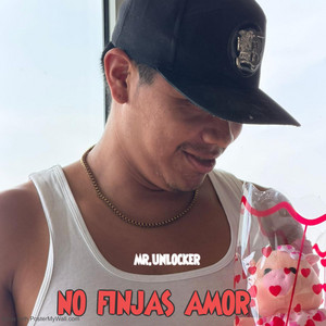 NO FINJAS AMOR by MR.UNLOCKER