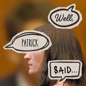 Well, Patrick Said... by Leigh D.