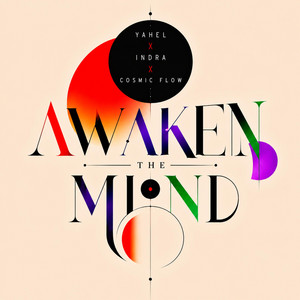 Awaken The Mind by Yahel, Indra, Cosmic Flow