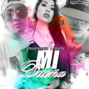 Yessil Aremby - Mi Dueña (feat. Big Fly)