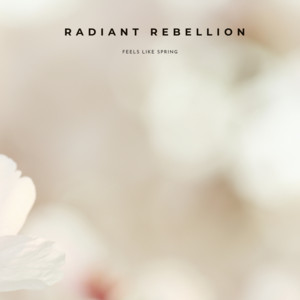 Feels Like Spring by Radiant Rebellion