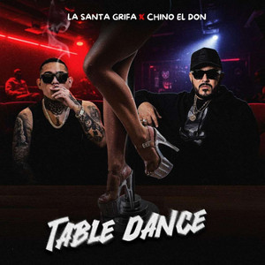Table Dance by La Santa Grifa, Chino El Don