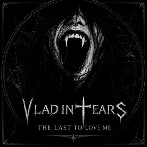 The Last to Love Me by Vlad in Tears
