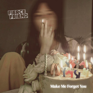 Make Me Forget You by Fierce Friend