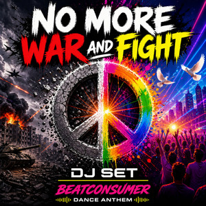 No More War and Fight - BeatConsumer Dance Anthem by DJ Set, BeatConsumer