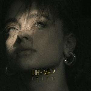 Why Me ? by ision
