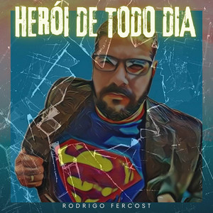 Herói de Todo Dia by Rodrigo Fercost