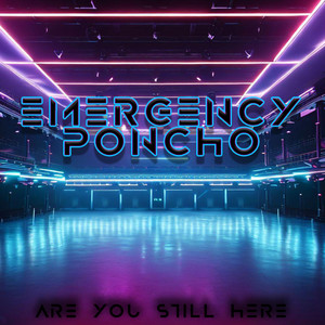Are You Still Here by Emergency Poncho