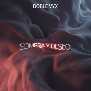SOMBRA Y DESEO by Doble Vyx