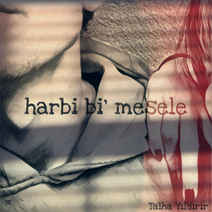 Harbi Bi' Mesele by Talha Yıldırır