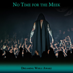No Time for the Meek by Dreaming While Awake