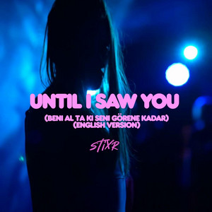 Until I Saw You - Beni Al Ta Ki Seni Görene Kadar- English Version by Stixr