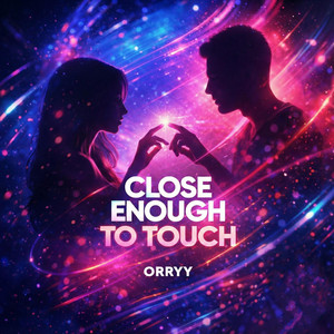 Close Enough To Touch by Orryy.