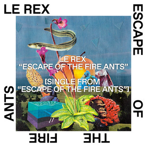 Escape of the Fire Ants — Le Rex
