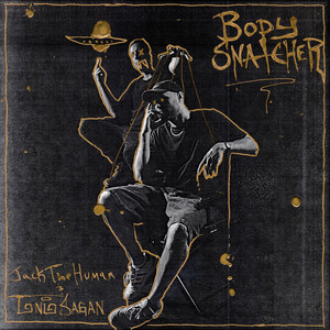 BODY SNATCHER by Jack the Human, Tonio Sagan