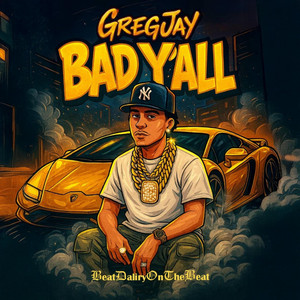 BAD Y'ALL by Greg Jay, BeatDaliryOnTheBeat