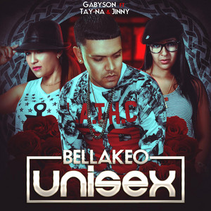 Bellakeo Unisex (feat. Tay-Na & Jinny) by Gabyson, Tayna, Jinny