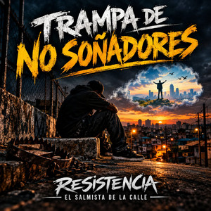 Trampa De No Soñadores by Resistencia El Salmista De la Calle