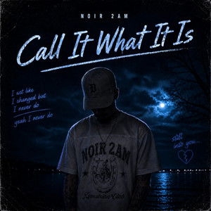 Call It What It Is by Noir 2AM