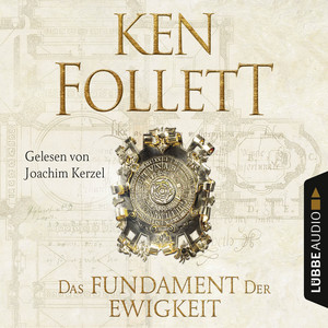 Das Fundament der Ewigkeit [Kingsbridge-Roman 3 (Gekürzt)]