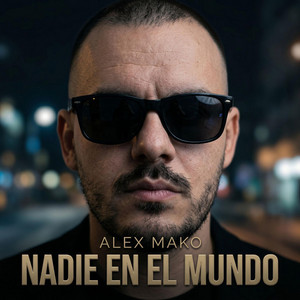 Nadie En El Mundo by Alex Mako