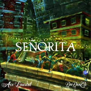 Ace Laurent - SEÑORITA (feat. DaDonEli)
