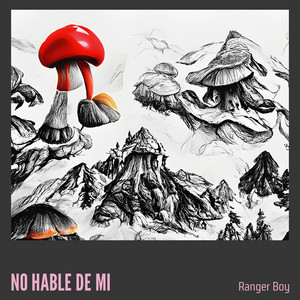 NO HABLE DE MI by RANGER BOY
