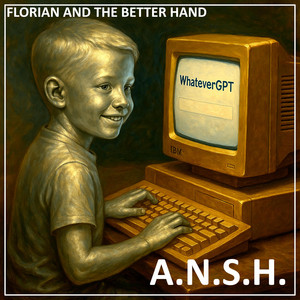 A.N.S.H. by Florian and the Better Hand