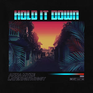Hold It Down by Anna Mvze, LATENIGHTJIGGY