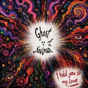 I told you so my love by Ghost of a Soulman