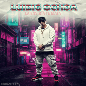 Urban Play - La Envidia Te Mata (feat. Luidig Ochoa)