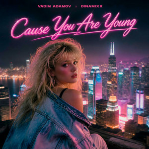 Cause You Are Young by Dinamixx, Vadim Adamov