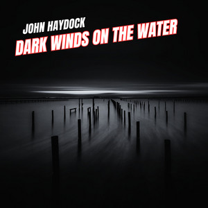 Dark Winds on the Water by John Haydock