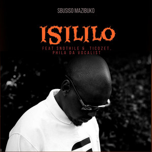 Isililo (feat. Ticozet, Snothile & Phila Da Vocalist)