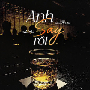 Anh Say Rồi by meChill