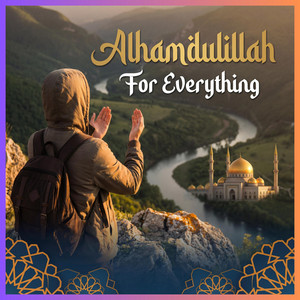 Alhamdulillah For Everything by Bashiruddin