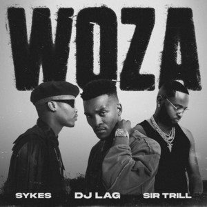 DJ Lag, Sir Trill & Sykes - Woza