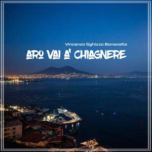 Vincenzo Sghizzo Bonavolta - Aro Vai A' Chiagnere