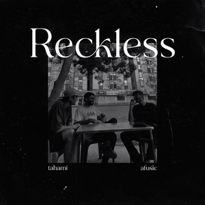 Reckless by Tahami, Afusic, USMVN