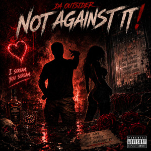 Not Against It 5 (Bad Idea Energy) by Da Outsider