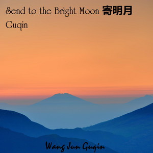 Send to the Bright Moon 寄明月 Guqin by Wang Jun Guqin